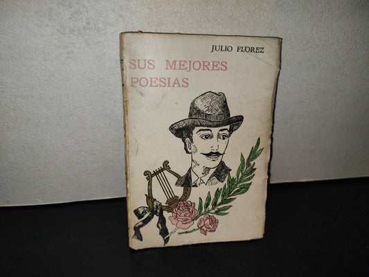 200- Julio Flórez. Sus Mejores Poesías. Antología - El Libro Español, 1963
