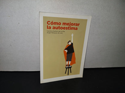 83- Cómo Mejorar La Autoestima - Carolina Narbón De La Villa, Ángel Márquez De Lara - 1A. Ed. 2016