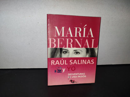 84- Raúl Salinas Y Yo. Desventuras De Una Pasión - María Bernal - 2000