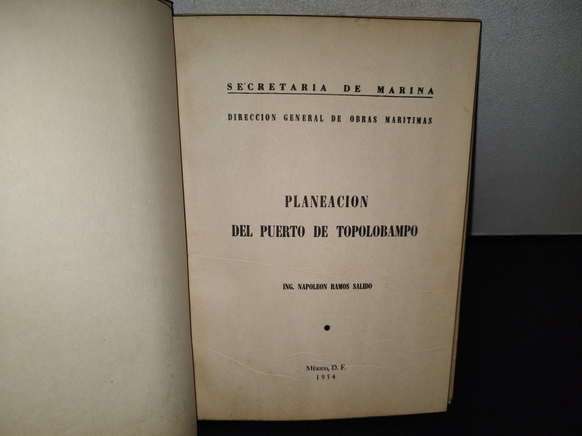 118- Planeación Del Puerto De Topolobampo - Napoleón Ramos Salido. Secretaría De Marina, Dirección General De Obras Marítimas. México, D. F., 1954