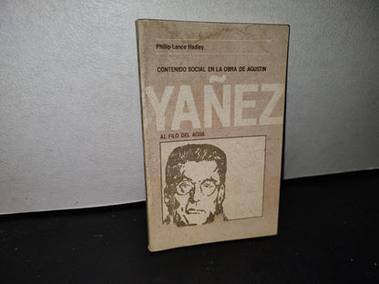66- Contenido Social En La Obra De Agustín Yáñez. Al Filo Del Agua - Phillip Lance Hadley - 1982