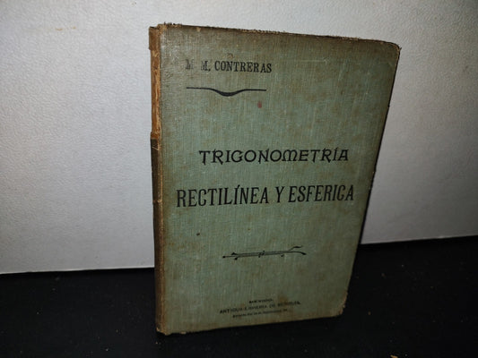 63- Trigonometría Rectilínea Y Esférica - Manuel María Contreras - 1922