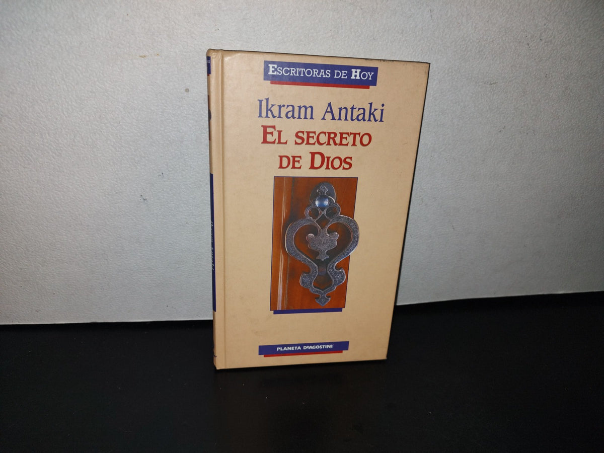 78- Escritoras De Hoy. El Secreto De Dios - Ikram Antaki - Planeta Deagostini 2005