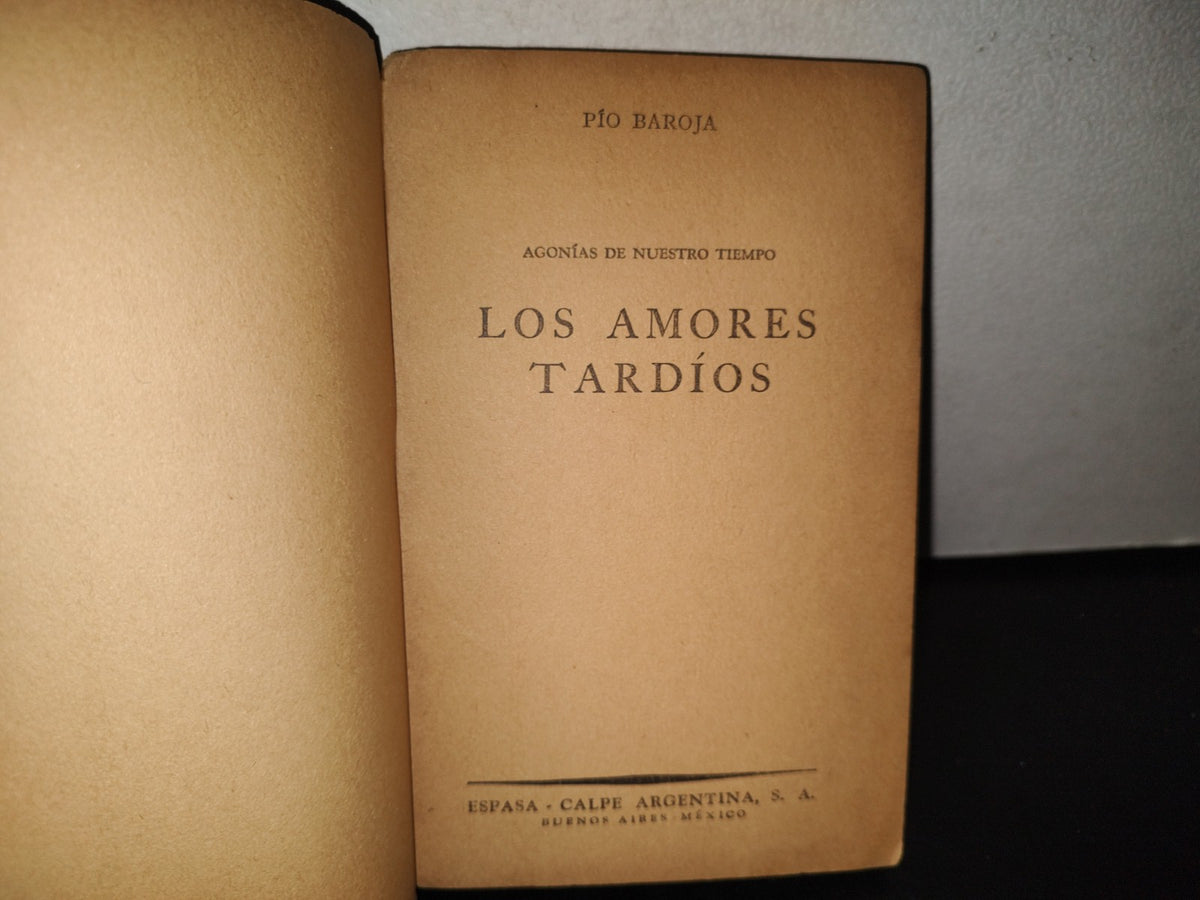 84- Los Amores Tardíos - Pío Baroja. Colección Austral - 1942