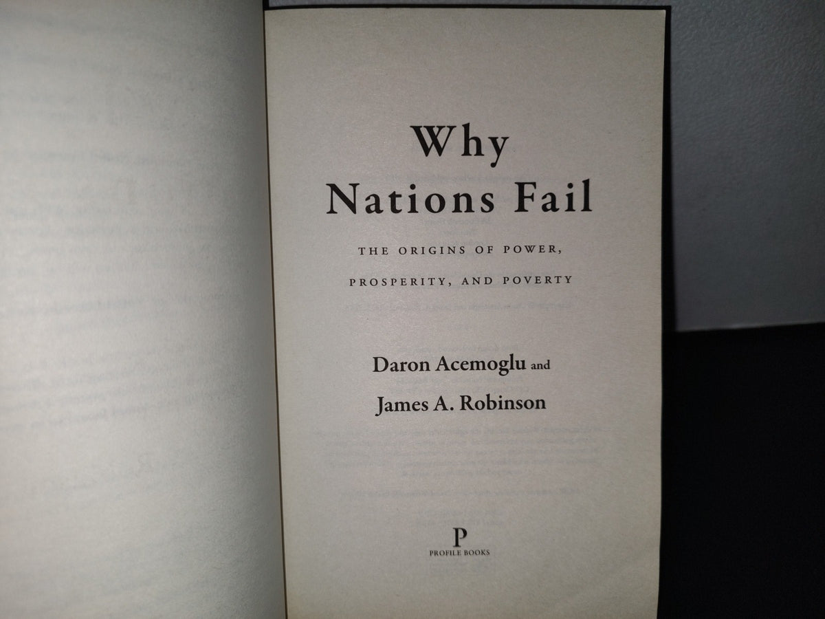 153- Why Nations Fail. The Origins Of Power, Prosperity And Poverty. Daron Acemoglu, James Robinson