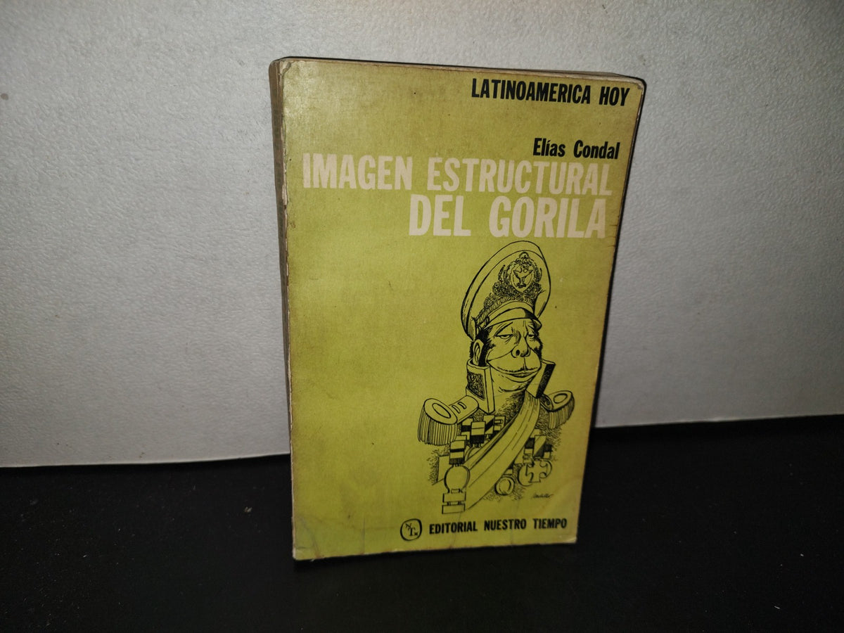 151- Imagen Estructural Del Gorila - Elías Condal - Editorial Nuestro Tiempo - 1A. Ed. 1966