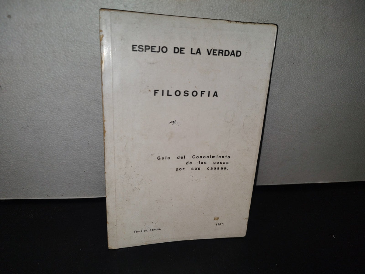 93- Espejo De La Verdad. Filosofía. Guía Del Conocimiento De Las Cosas Por Sus Causas - 1975