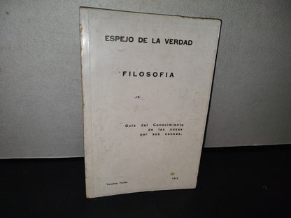 93- Espejo De La Verdad. Filosofía. Guía Del Conocimiento De Las Cosas Por Sus Causas - 1975