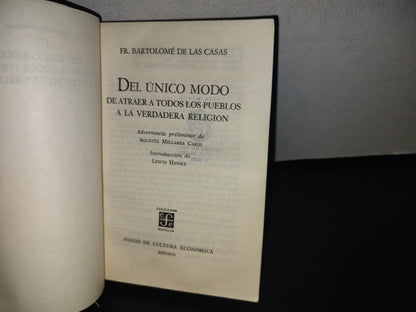 101- Bartolomé De Las Casas. Del Único Modo De Atraer A Todos Los Pueblos A La Verdadera Religión