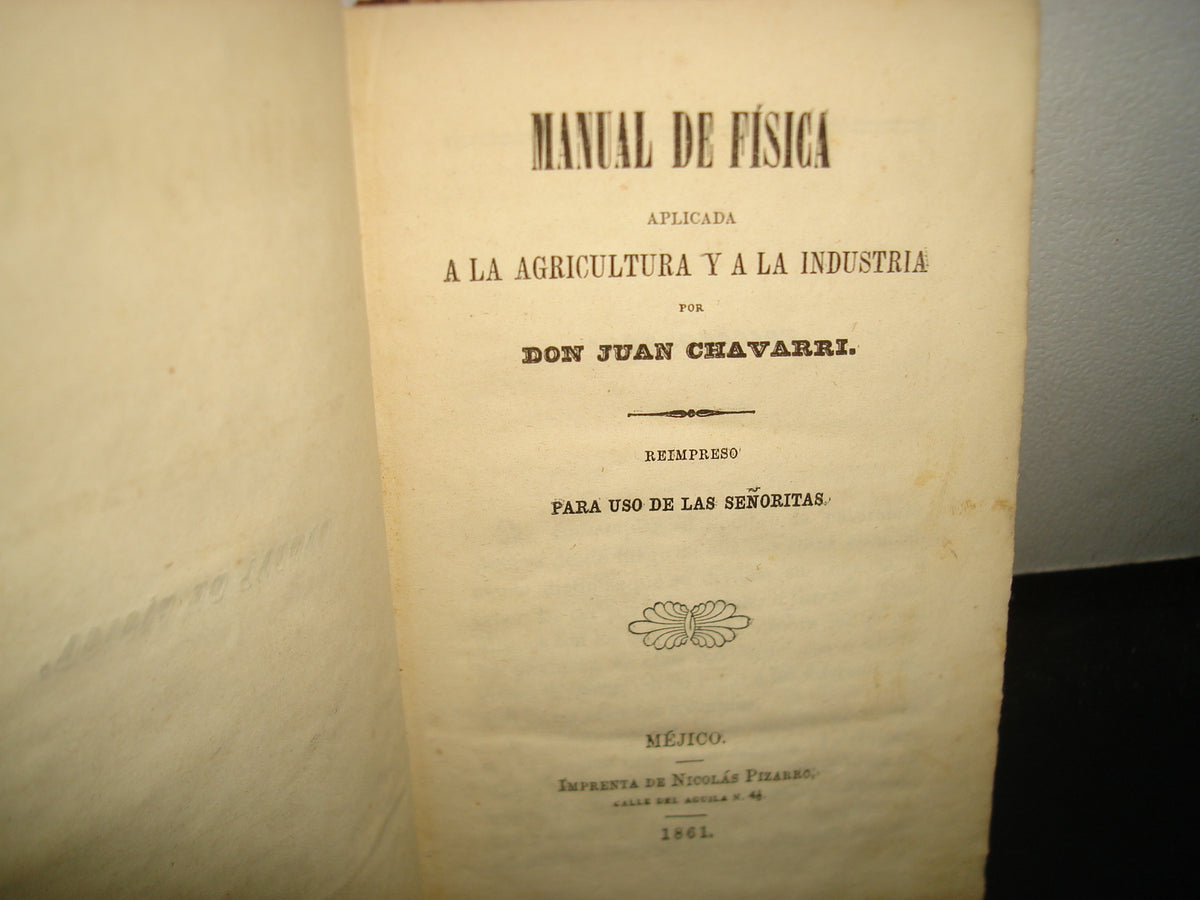 169- Manual De Física Aplicada A La Agricultura Y A La Industria - Don Juan Chavarri - Méjico. Imprenta De Nicolás Pizarro, 1861