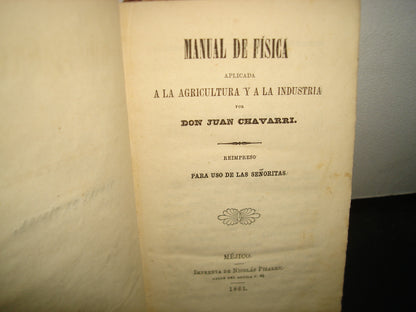 169- Manual De Física Aplicada A La Agricultura Y A La Industria - Don Juan Chavarri - Méjico. Imprenta De Nicolás Pizarro, 1861