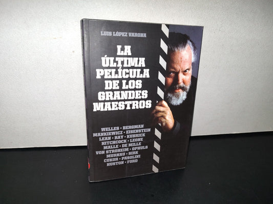 195- La Última Película De Los Grandes Maestros - Luis López Varona - T & B Editores - 1A. Ed. 2010