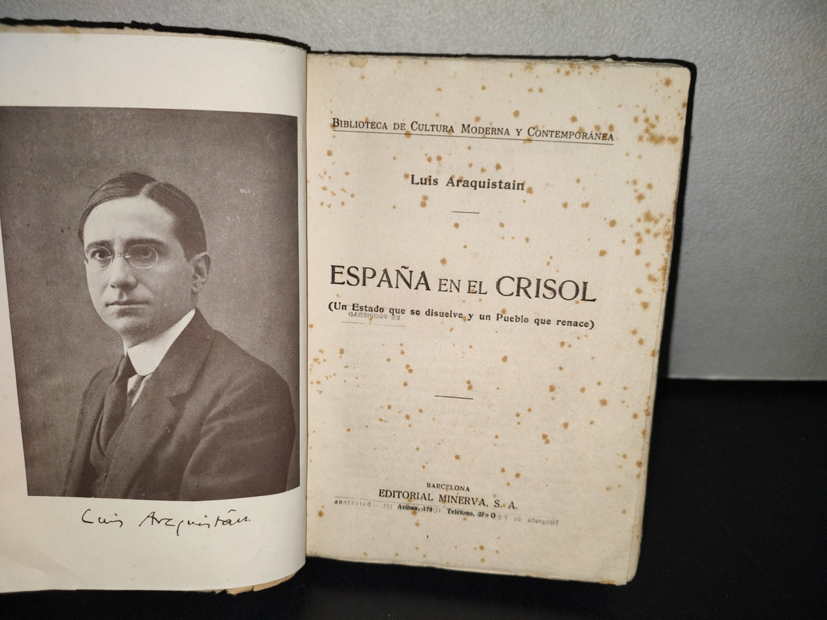 139- España En El Crisol. Un Estado Que Se Disuelve Y Un Pueblo Que Renace. Luis Araquistain. Barcelona, Editorial Miverva S. A., 1900'S
