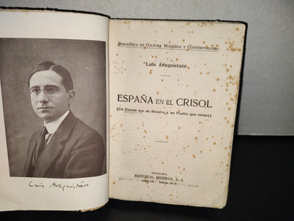 139- España En El Crisol. Un Estado Que Se Disuelve Y Un Pueblo Que Renace. Luis Araquistain. Barcelona, Editorial Miverva S. A., 1900'S