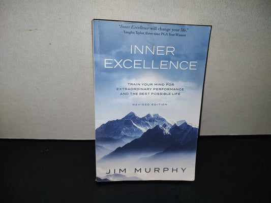 220- Inner Excellence. Train Your Mind For Extraordinary Performance & The Best Possible Life - Jim Murphy