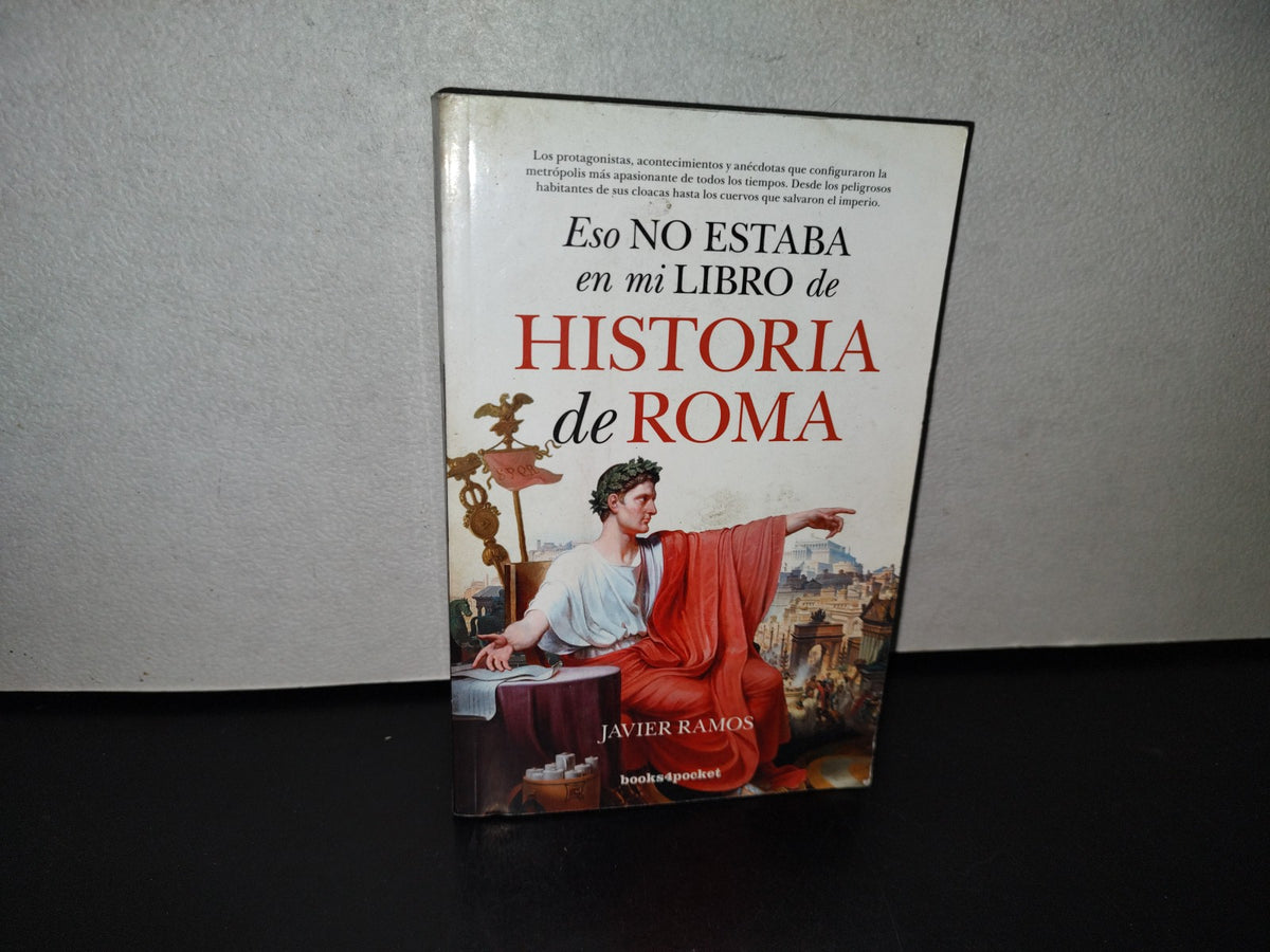 123- Eso No Estaba En Mi Libro De Historia De Roma - Javier Ramos De Los Santos - 2017