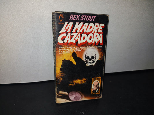 166- La Madre Cazadora - Rex Stout - Primera Edición: Diciembre, 1981