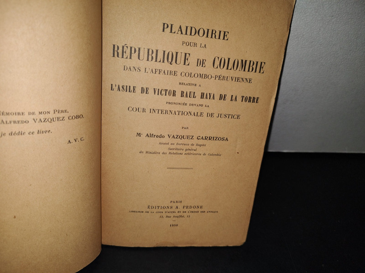 179- Plaidoirie Pour La République De Colombie Dans L'Affaire Colombo-Péruvienne Relative À L'Asile De Víctor Raúl Haya De La Torre - Alfredo Vázquez Carrizo - 1950