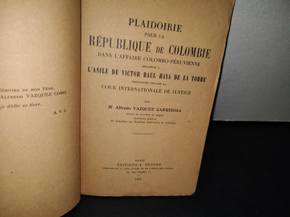179- Plaidoirie Pour La République De Colombie Dans L'Affaire Colombo-Péruvienne Relative À L'Asile De Víctor Raúl Haya De La Torre - Alfredo Vázquez Carrizo - 1950