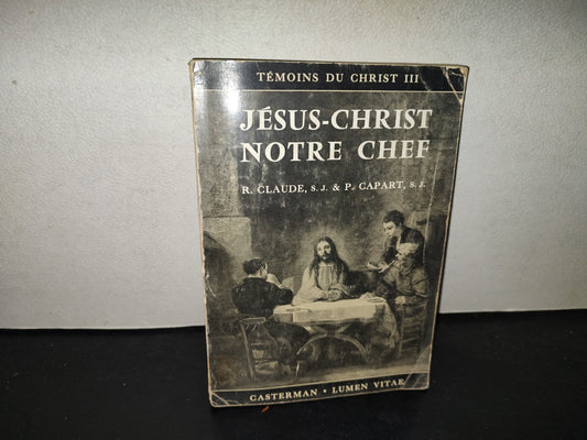 198- Témoins Du Christ III. Jésus-Christ Notre Chef - R. Claude, S . J. Et P. Capart, S. J. - 1960