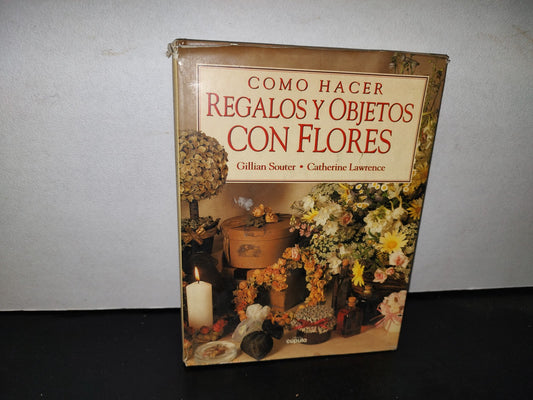 64- Cómo Hacer Regalos Y Objetos Con Flores - Gillian Souter, Catherine Lawrence - 1996