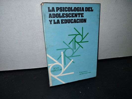 66- La Psicología Del Adolescente Y La Educación - Francesco De Bartolomeis. Roca Pedagogía