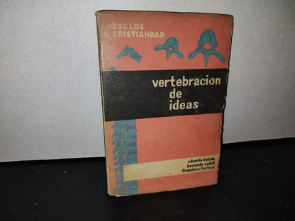 63- Cursillos De Cristiandad. Vertebración De Ideas - Eduardo Bonnin - Primera Edición 1962