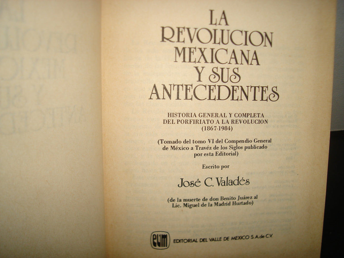 160- La Revolución Mexicana Y Sus Antecedentes - José C. Valadés - 1988