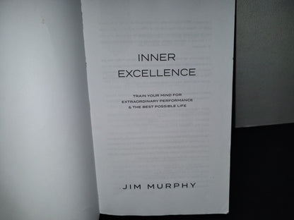 220- Inner Excellence. Train Your Mind For Extraordinary Performance & The Best Possible Life - Jim Murphy