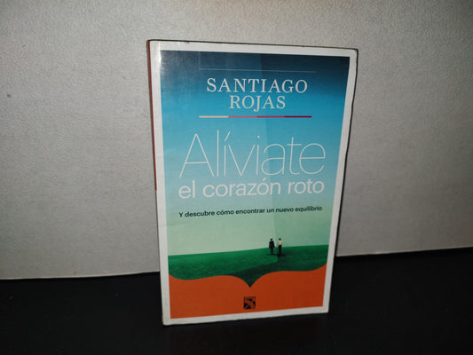209. Alíviate El Corazón Roto Y Descubre Cómo Encontrar Un Nuevo Equilibrio - Santiago Rojas