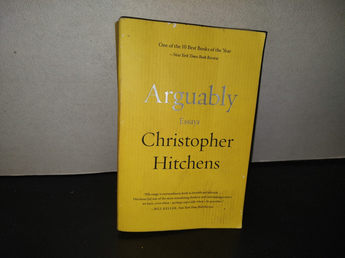 215- Arguably. Essays By Christopher Hitchens. Twelve Hachette Book Group. First Edition 2012