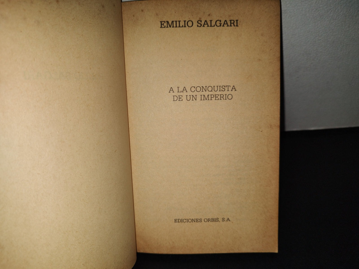 158- Emilio Salgari. A La Conquista De Un Imperio - Ediciones Orbis S. A. - 1986