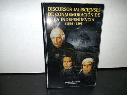 57- Discursos Jaliscienses De Conmemoración De La Independencia (1846-1893) primera edición 2009- Facsimil