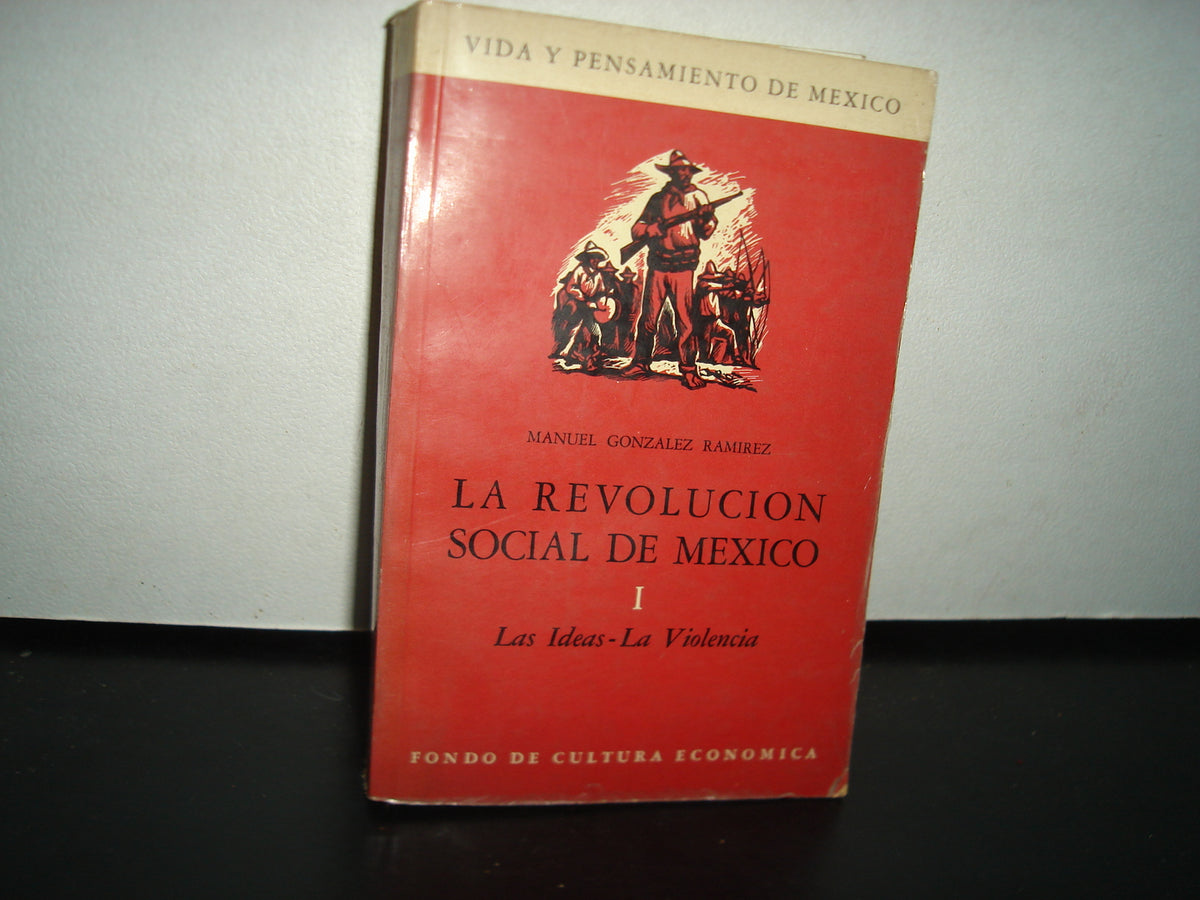 4- La Revolución Social De México I - Las Ideas - La Violencia - Manuel González Ramírez