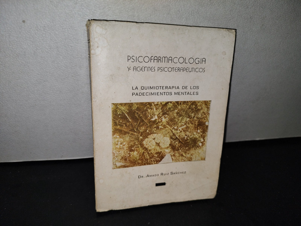 59- Psicofarmacología Y Agentes Psicoterapéuticos. La Quimioterapia De Los Padecimientos Mentales - Dr. Armando Ruiz Sánchez - Firmado