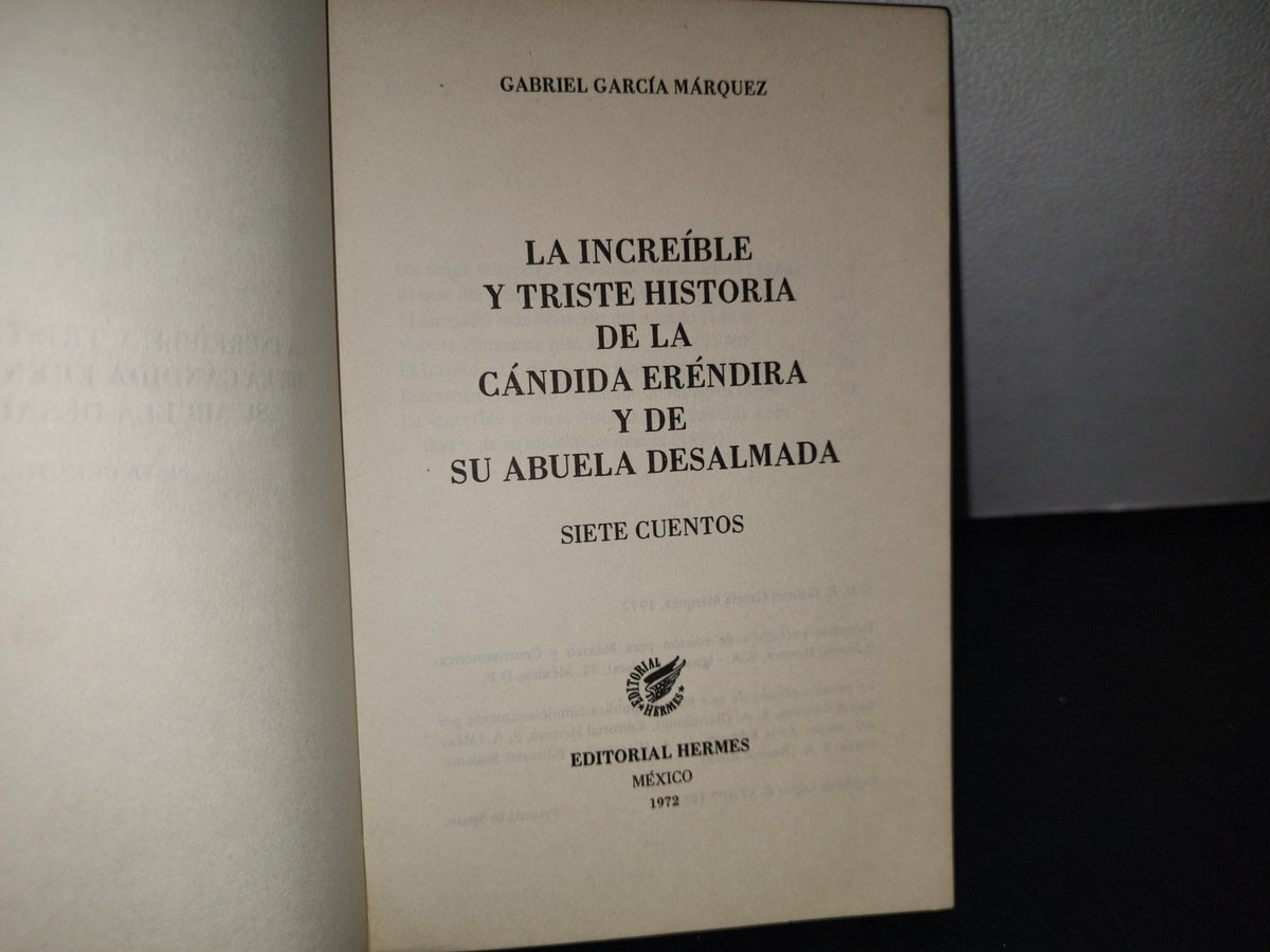 166- La Increíble Y Triste Historia De La Cándida Eréndira Y De Su Abuela Desalmada - García Márquez - México, Editorial Hermes, Primera Edición 1972