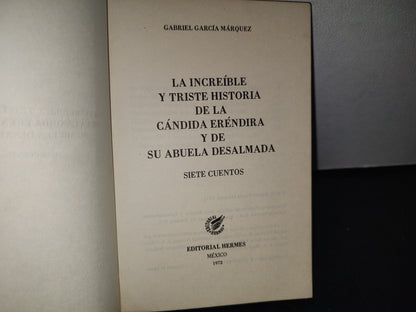 166- La Increíble Y Triste Historia De La Cándida Eréndira Y De Su Abuela Desalmada - García Márquez - México, Editorial Hermes, Primera Edición 1972