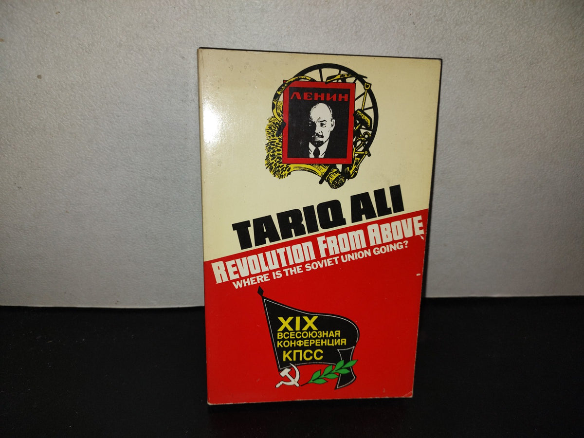 197- Tariq Ali. Revolution From Above. Where Is The Soviet Union Going? First Published 1988