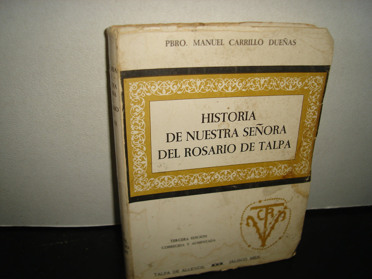 160- Historia De Nuestra Señora Del Rosario De Talpa - Pbro. Manuel Carrillo Dueñas - Talpa De Allende, Jalisco, México, 1962