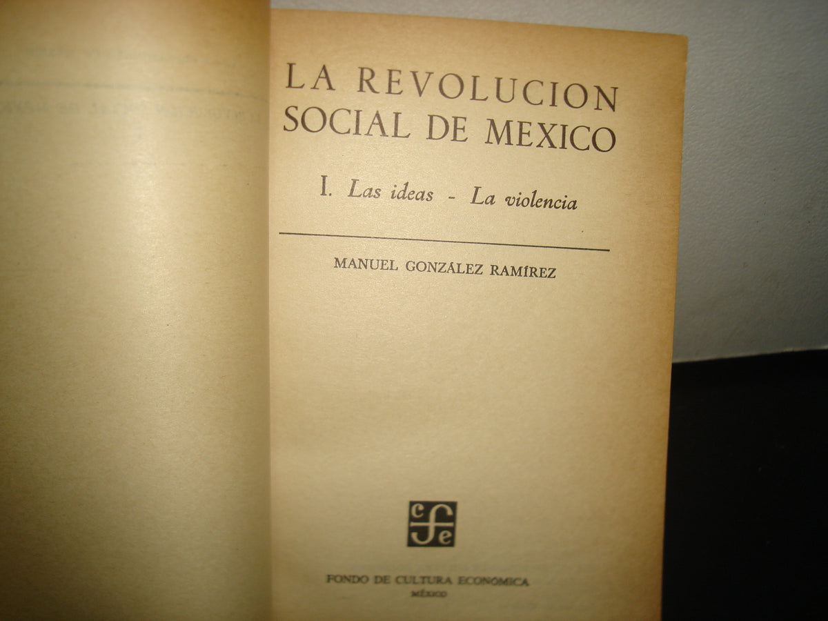 4- La Revolución Social De México I - Las Ideas - La Violencia - Manuel González Ramírez