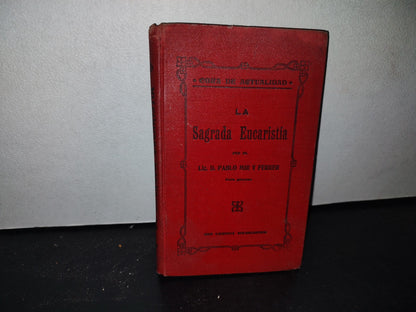60- La Sagrada Eucaristía. Opúsculo Dedicado A Su Santidad Pío X - Pablo Mir Y Ferrer - 1908