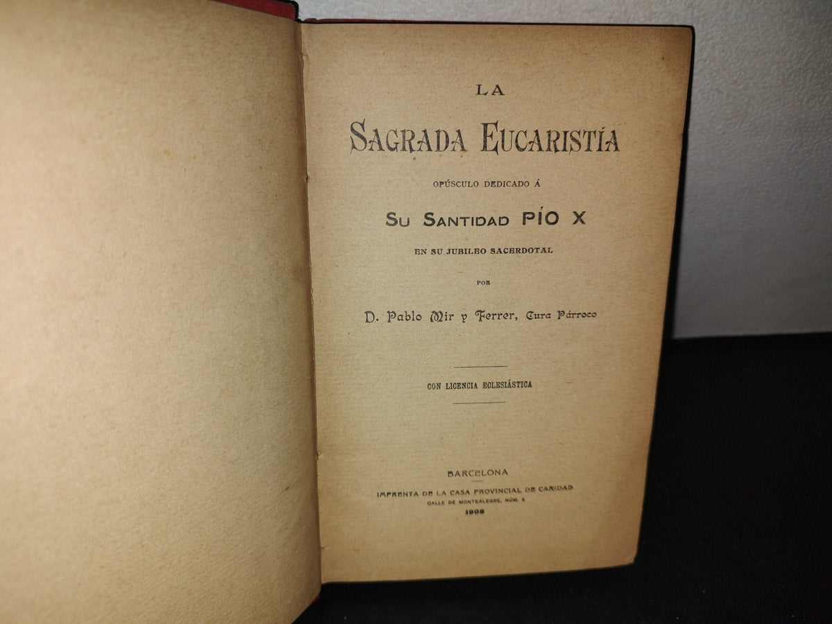 60- La Sagrada Eucaristía. Opúsculo Dedicado A Su Santidad Pío X - Pablo Mir Y Ferrer - 1908