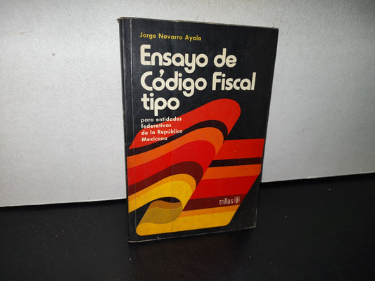 78- Ensayo De Código Fiscal Tipo Para Entidades Federativas De La República Mexicana - Trillas