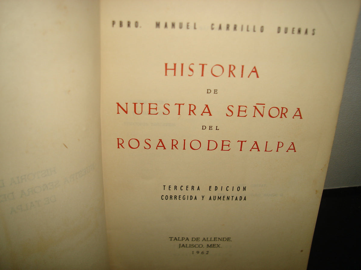 160- Historia De Nuestra Señora Del Rosario De Talpa - Pbro. Manuel Carrillo Dueñas - Talpa De Allende, Jalisco, México, 1962