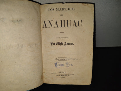 219- Los Mártires Del Anáhuac. Novela Histórica - Eligio Ancona. México. Imprenta Dirigida Por José Batiza. Primera Edición 1870