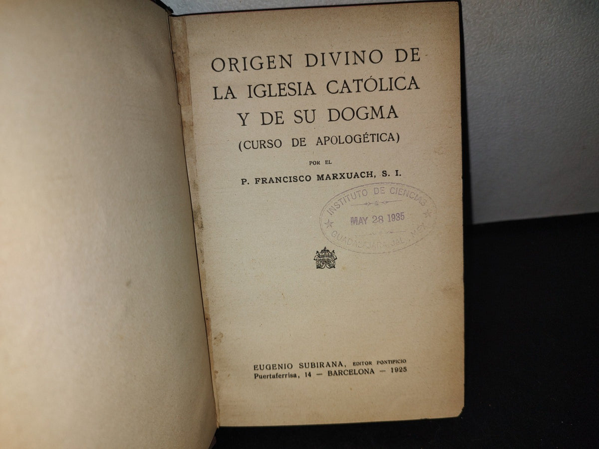 60- Origen Divino De La Iglesia Católica Y De Su Dogma - Francisco Marxuach - 1925