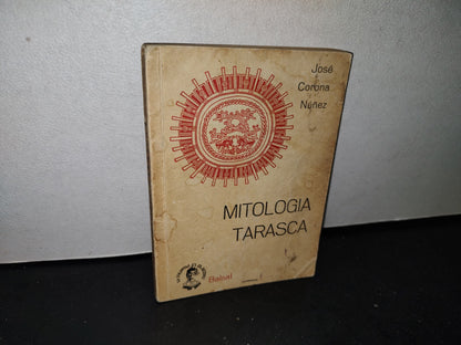 59- Mitología Tarasca - José Corona Núñez. Colección Documentos Y Testimonios. No. 6 - 1973