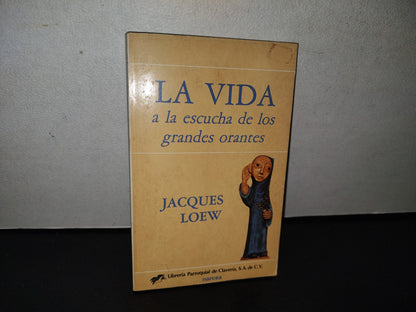 85- La Vida A La Escucha De Los Grandes Orantes - Jacques Loew. Narcea S. A. De Ediciones - 1988