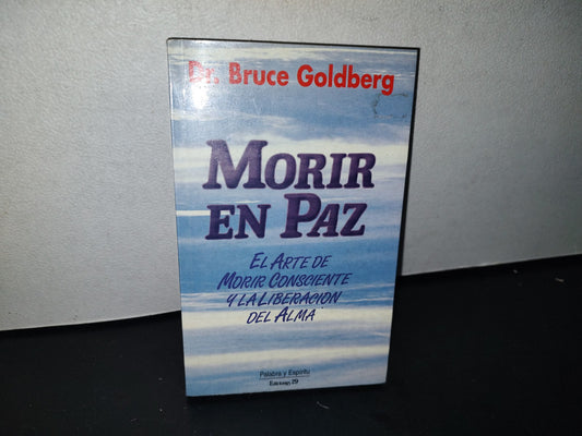 90- Morir En Paz. El Arte De Morir Consciente Y La Liberación De Alma - Dr. Bruce Goldberg