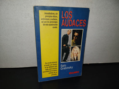 158- Los Audaces. Novela. La Ambición E Implacable Lucha De Muchos Ejecutivos Por Conquistar El Poder Y Sus Placeres - Salo Grabinsky - EDAMEX, 1990